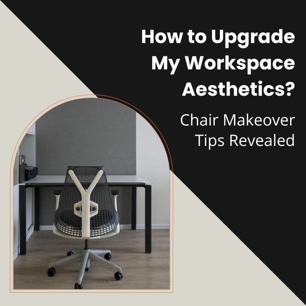 Upgrade Workspace Aesthetics Chair Makeover