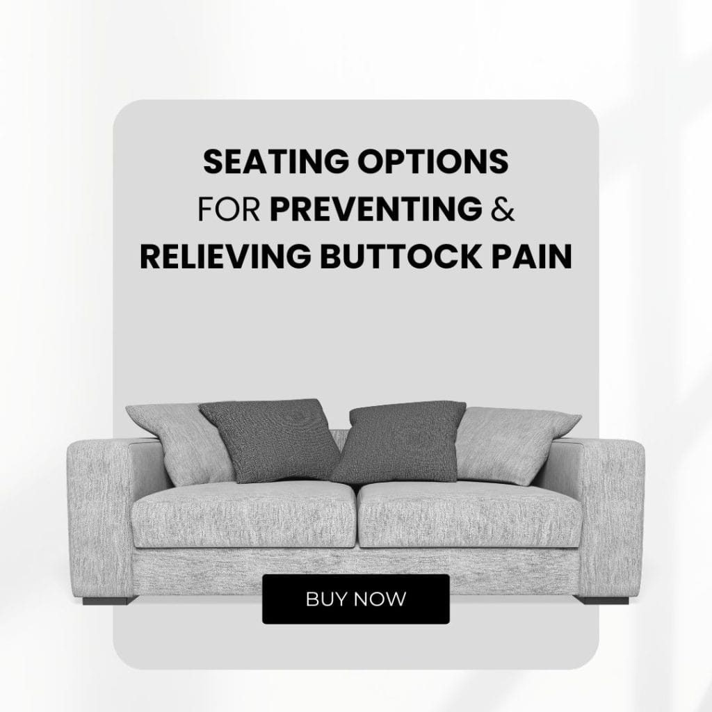 Best Seating Options for Buttock Pain