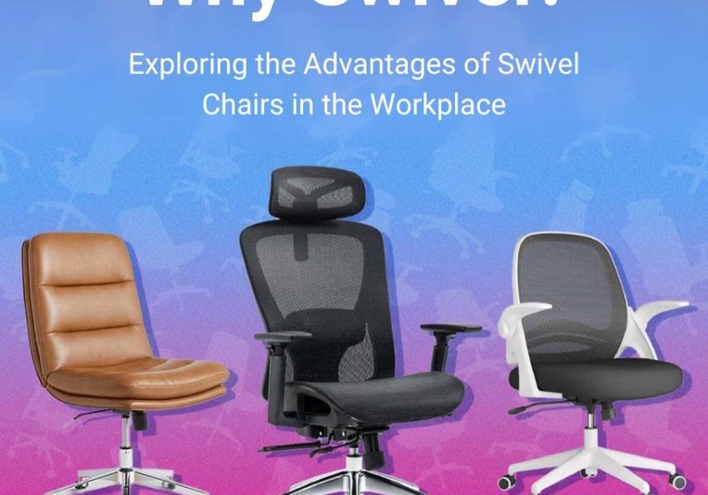 Advantages of Swivel Chairs in the Workplace